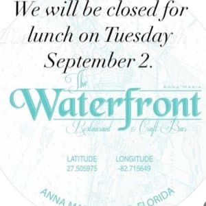 Happy Labor Day the waterfront restaurant closed for lunch on Tuesday September